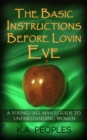 Image for Basic Instructions Before Lovin Eve- A Young/ All Man&#39;s Guide To Understanding Women