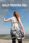 Image for Bully Proofing You : Improving Confidence And Personal Value From The Inside Out