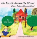 Image for The Castle Across the Street : Prince Jackson Goes to School
