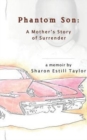 Image for Phantom Son : A Mother&#39;s Story of Surrender