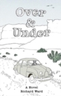 Image for Over and Under : An Account of a Youthful Journey in a Distant Time and Land