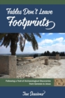 Image for Fables Don&#39;t Leave Footprints : Following a Trail of Archaeological Discoveries from Genesis to Jesus