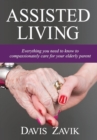 Image for Assisted Living : Everything you need to know to compassionately care for your elderly parent
