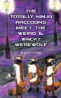 Image for The Totally Ninja Raccoons Meet the Weird &amp; Wacky Werewolf