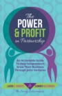 Image for The Power &amp; Profit in Partnership : An Actionable Guide to Help Solopreneurs Grow Their Business Through Joint Ventures