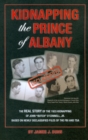 Image for Kidnapping the Prince of Albany: John O&#39;Connell Kidnapping