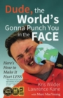 Image for Dude, The World&#39;s Gonna Punch You in the Face
