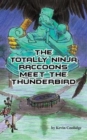 Image for The Totally Ninja Raccoons Meet the Thunderbird