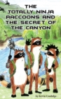 Image for The Totally Ninja Raccoons and the Secret of the Canyon