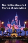 Image for The Hidden Secrets &amp; Stories of Disneyland