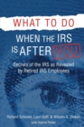 Image for What to Do When the IRS is After You : Secrets of the IRS as Revealed by Retired IRS Employees