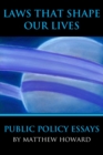 Image for Laws That Shape Our Lives : Public Policy Essays