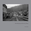 Image for The Railroad and the Art of Place