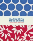Image for Marguerita Mergentime  : American textiles, modern ideas