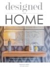 Image for designed to be HOME : Professionally Designed Spaces + the Real Families That Call Them Home