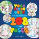 Image for Yoga Teddy Bear : The Big Little Coloring Book of 108 Yoga Poses