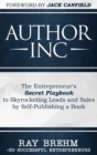 Image for Author Inc : The Entrepreneur's Secret Playbook to Skyrocketing Leads and Sales by Self-publishing a Book