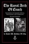 Image for The Royal Arch of Enoch : The Impact of Masonic Ritual, Philosophy, and Symbolism, Second Edition