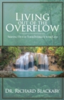 Image for Living Out of the Overflow : Serving Out of Your Intimacy with God