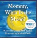 Image for Mommy, What Is the Moon?