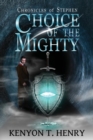 Image for Choice of the Mighty : Chronicles of Stephen