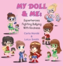 Image for My Doll &amp; Me : Superheroes Fighting Bullying with Kindness
