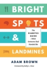 Image for Bright Spots &amp; Landmines : The Diabetes Guide I Wish Someone Had Handed Me (Full Color Edition)