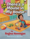 Image for Oh My Gosh!There&#39;s A Mouse In My House!