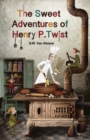 Image for The Sweet Adventures of Henry P. Twist