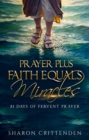 Image for Prayer Plus Faith Equals Miracles: 31 Days Of Fervent Prayer