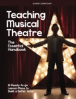 Image for Teaching Musical Theatre : The Essential Handbook: 16 Ready-to-Go Lesson Plans to Build a Better Actor