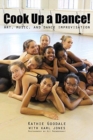 Image for Cook Up A Dance : Art, Music and Dance Improvisation