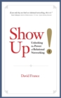 Image for Show Up : Unlocking the Power of Relational Networking
