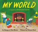 Image for My World : A Companion to Goodnight Moon