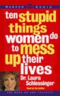 Image for Ten Stupid Things Women Do to Mess Up Their Liv