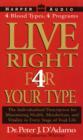 Image for Live Right 4 Your Type : The Individualized Prescription for Maximizing Health, Well-Being, and Vitality in Every Stage of Your Life