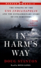 Image for In Harm&#39;s Way : The Sinking of the USS Indianapolis and The Extraordinary Story of Its Survivors