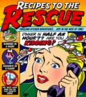 Image for Recipes to the Rescue : Thrilling Kitchen Adventures . . . Just in the Nick of Time!