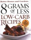 Image for 8 grams or less  : low carb recipes