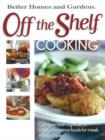 Image for Off the Shelf Cooking : Combine Fresh Ingredients with Convenience Foods for Meals Made Simple