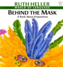 Image for Behind the Mask : A Book about Prepositions