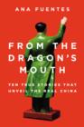 Image for From the Dragon&#39;s Mouth: 10 True Stories that Unveil the Real China