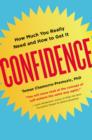 Image for Confidence: How Much You Really Need and How to Get It