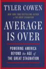 Image for Average Is Over: Powering America Beyond the Age of the Great Stagnation