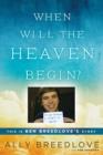 Image for When Will the Heaven Begin?: This Is Ben Breedlove&#39;s Story