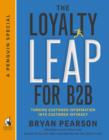 Image for Loyalty Leap for B2B: Turning Customer Information into Customer Intimacy (A Penguin Special from Portfolio)