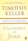 Image for Encounters with Jesus: Unexpected Answers to Life&#39;s Biggest Questions