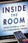 Image for Inside the Room: Writing Television with the Pros at UCLA Extension Writers&#39; Program
