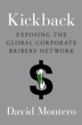 Image for Kickback: exposing the global corporate bribery network