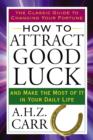 Image for How to Attract Good Luck: And Make the Most of It in Your Daily Life